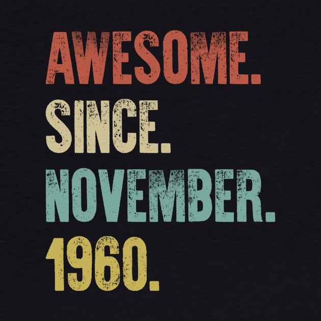 Retro Vintage 60th Birthday Awesome Since November 1960 by DutchTees